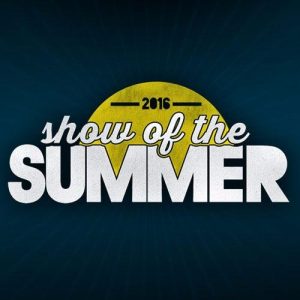 SHOW OF THE SUMMER