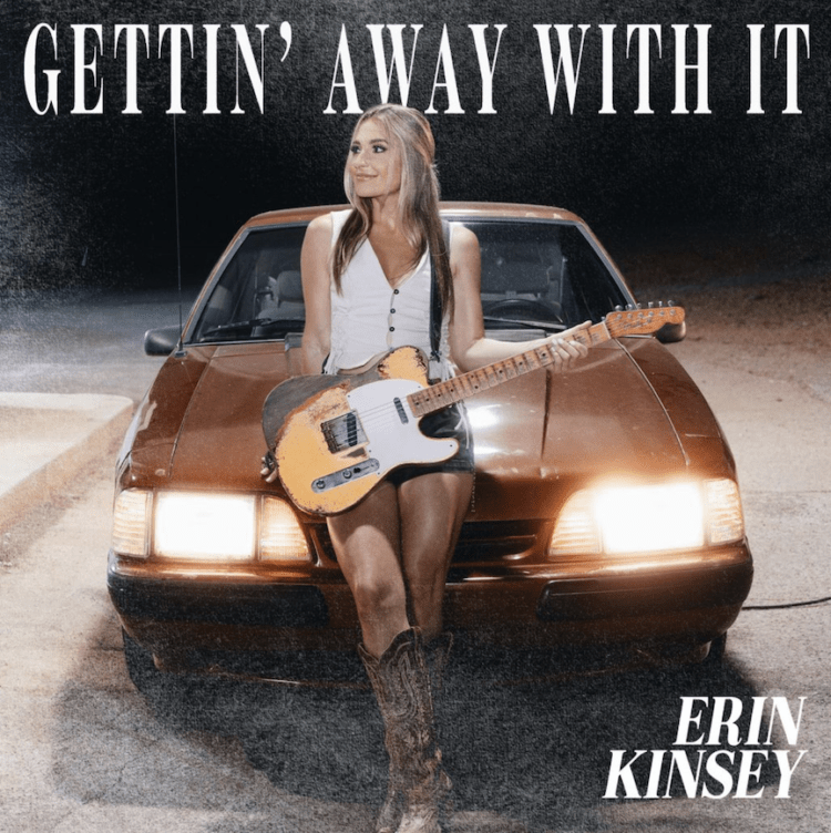 Erin Kinsey Gets Real with New Project ‘Gettin’ Away With It’ – “This Is Who I Am, and This Is What You’re Going to Get”(Exclusive)