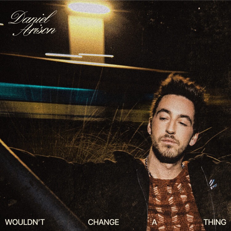 Daniel Arison Embraces Growth and Gratitude on Reflective New Single “wouldn’t change a thing” (Listen)